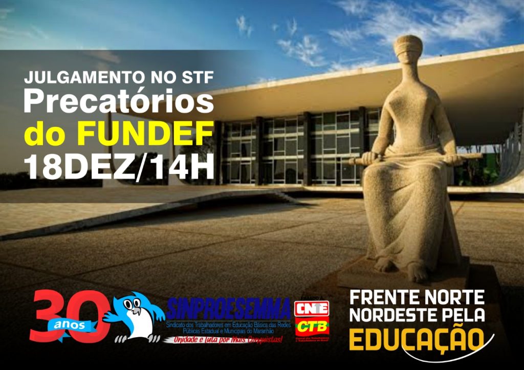 Precatórios do Fundef: nova data para julgamento no STF  SINPROESEMMA